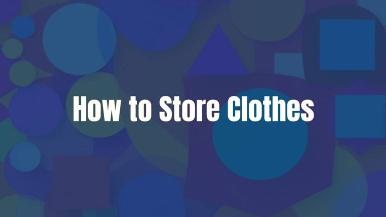How to Store Clothes