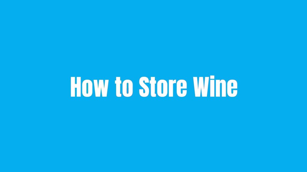 How to Store Wine