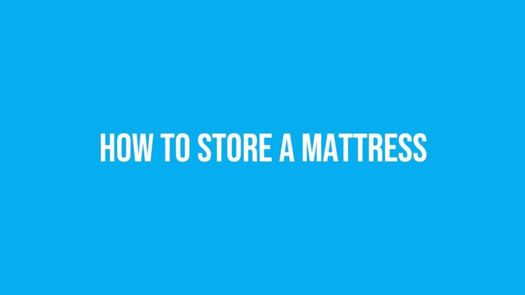 How to Store a Mattress