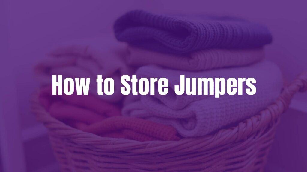 How to Store Jumpers