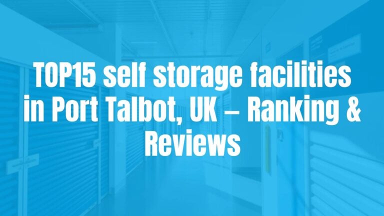 TOP15 self storage facilities in Port Talbot, UK — Ranking & Reviews