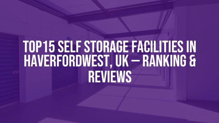TOP15 self storage facilities in Haverfordwest, UK — Ranking & Reviews