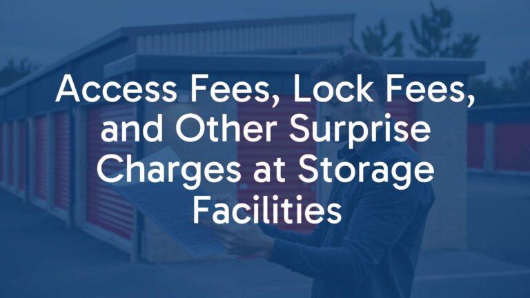 Access Fees, Lock Fees, and Other Surprise Charges at Storage Facilities