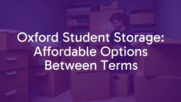 Oxford Student Storage: Affordable Options Between Terms