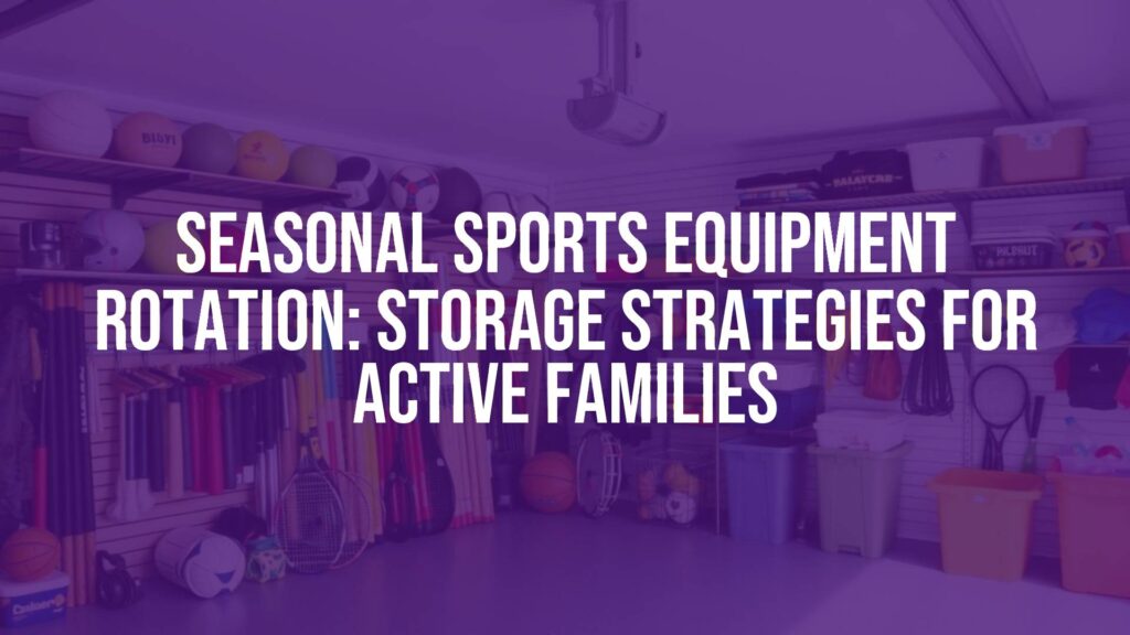 Organized sports gear in a garage, labeled bins and racks, seasonal equipment neatly stored, family-friendly storage solutions, realistic.